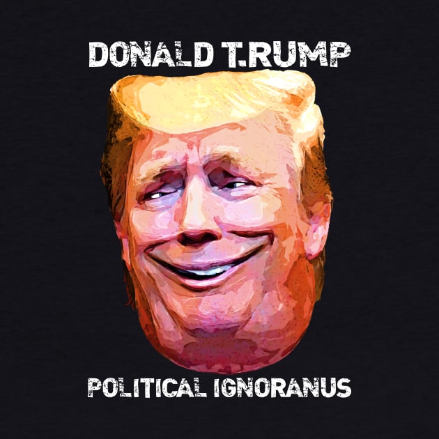 Donald T.Rump Political Ignoranus by boblea